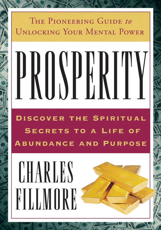 Prosperity (Spiritual Principles for Abundance) by Charles Fillmore - Seed to Sewn